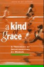 A Kind of Grace: A Treasury of Sportswriting by Women