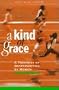 A Kind of Grace: A Treasury of Sportswriting by Women