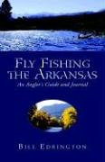 Fly Fishing the Arkansas: An Angler's Guide and Journal