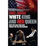 White King and Red Queen - How the Cold War Was Dought on the Chessboard