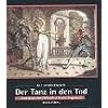 Der Tanz in den Tod: Totent�nze vom Mittelalter bis zur Gegenwart