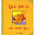 Dich geb ich nie mehr her