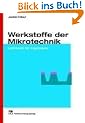 Werkstoffe der Mikrotechnik: Lehrbuch f�r Ingenieure