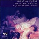 Gabriel von Wayditch: The Caliph`s Magician: Suh and Sah; Jesus Before Herod