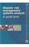 Disaster risk management systems analysis : a guide book