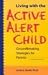 Book Living With the Active Alert Child: Groundbreaking Strategies for Parents