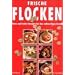 Frische Flocken. Feine und leichte Rezepte f�r den vollwertigen Genu�