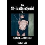 Das SM-Handbuch Spezial 1: Klinik, Dominanz-Submission, Elektroplay, Grenzspiele und mehr