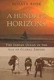 A Hundred Horizons: The Indian Ocean in the Age of Global Empire