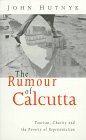 The Rumour of Calcutta: Tourism, Char...