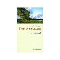 Die Altmark: Ein Lesebuch