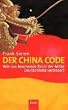 Der China Code: Wie das boomende Reich der Mitte Deutschland ver�ndert