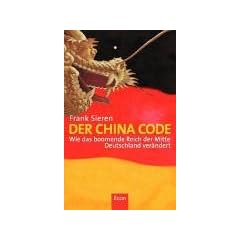 Der China Code: Wie das boomende Reich der Mitte Deutschland ver�ndert