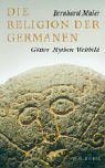 Die Religion der Germanen: G�tter, Mythen, Weltbild