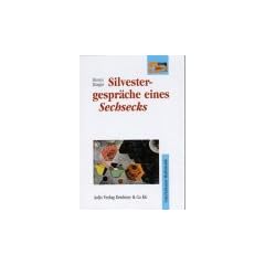 Silvestergespr�che eines Sechsecks: Ein phantastischer Roman von gekr�mmten R�umen und dem sich ausdehnenden Weltall