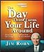 The Day that Turned Your Life Around by Jim Rohn