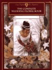 The Complete Wedding Floral Book