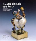 ... und ein Leib von Perl. Die Sammlung der barocken Perlfiguren im Grünen Gewölbe