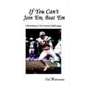 Click here to buy If You Can't Join 'Em, Beat 'Em: A Remembrance of the American Football League (1stbooks Library (Series).) by  Sal Maiorana.