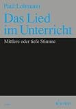 Zoom Produkt-Bild: Das Lied im Unterricht: 61 Lieder. Gesang (mittlere / tiefe Stimme) und Klavier.