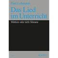 Das Lied im Unterricht: 61 Lieder. Gesang (mittlere / tiefe Stimme) und Klavier.