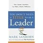 You Don't Need a Title to Be a Leader: How Anyone, Anywhere, Can Make a Positive Difference