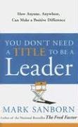 Best Price You Don t Need a Title to Be a Leader How Anyone Anywhere Can Make a Positive Difference1400073367