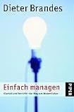 Dieter Brandes: Einfach Managen: Klarheit und Verzicht - der Weg zum Wesentlichen
