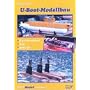 U-Boot-Modellbau: Konstruktion, Bau, Betrieb