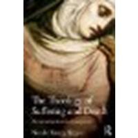 The Theology of Suffering and Death: An Introduction for Caregivers by Weaver, Natalie Kertes [Routledge, 2012] (Paperback) [Paperback]