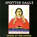 Stand at the Center by Douglas Spotted Eagle