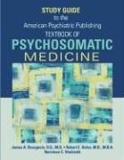 American Psychiatric Publishing Textbook Of Psychosomatic Medicine - Study Guide