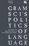 Gramscis Politics of Language: Engaging the Bakhtin Circle and the Frankfurt School (Cultural Spaces)
