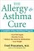  - The Allergy and Asthma Cure: A Complete 8-Step Nutritional Program