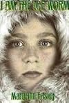 I Am the Ice Worm