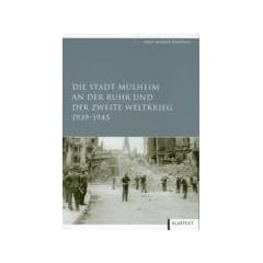 Die Stadt M�lheim an der Ruhr und der Zweite Weltkrieg 1939-1945