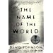 The Name of the World: A Novel