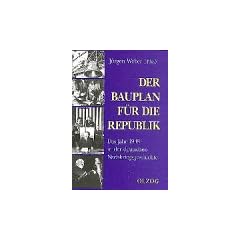 Der Bauplan f�r die Republik. Das Jahr 1948 in der deutschen Nachkriegsgeschichte