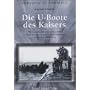 Die U-Boote des Kaisers - Die Geschichte des deutschen U-Boot-Krieges gegen Gro�britannien im Ersten Weltkrieg