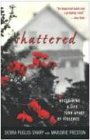 Shattered: Reclaiming a Life Torn Apart by Violence