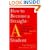 How to Become a Straight-A Student: The Unconventional Strategies Real College Students Use to Score High While Studying Less