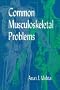 Common Musculoskeletal Problems, 1e