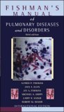 Fishman's manual of pulmonary diseases and disorders