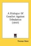 A Dialogue Of Comfort Against Tribulation (1847)