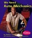 We Need Auto Mechanics (Pebble Books)