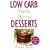 Low Carb Sinfully Delicious Desserts: More Than 100 Recipes for Cakes, Cookies, Ice Creams, and Other Mouthwatering Sweets