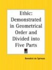 Ethic: Demonstrated in Geometrical Order and Divided Into Five Parts