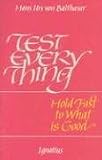 Test Everything: Hold Fast to What Is Good