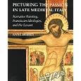 Picturing the Passion in Late Medieval Italy: Narrative Painting, Franciscan Ideologies, and the Levant