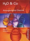H2O u. Co. Anorganische Chemie. Sch�lerband f�r Gruppe 8/I, 9/I (Teil 1), 9/II,